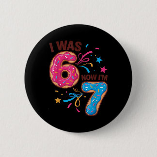 7. Geburtstag war 6, jetzt bin ich 7 67 Männer Fra Button