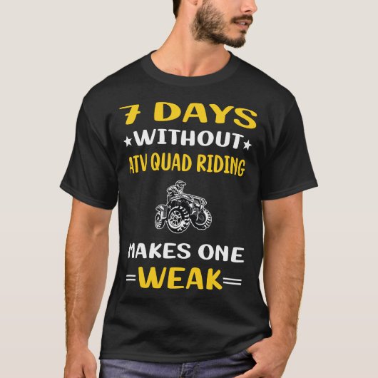 7 Tage ohne ATV Quad Riding T-Shirt (Vorderseite)