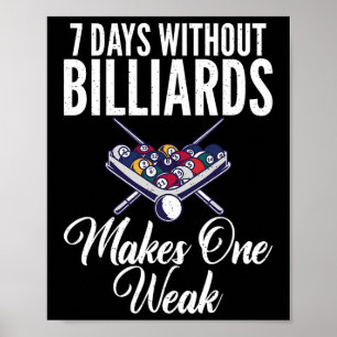 7 Tage ohne Billard macht einen schwachen Pool Bil Poster