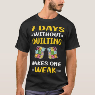 7 Tage ohne Quilt Quilt Quilter T-Shirt