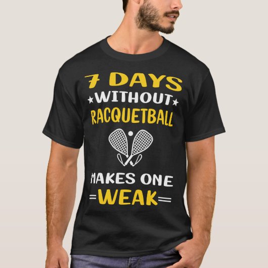 7 Tage ohne Racquetball T-Shirt (Vorderseite)