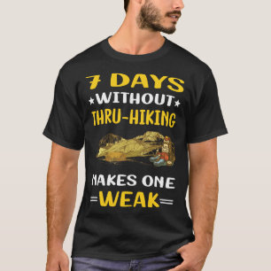 7 Tage ohne Thru-Wandern Thru Wandern Wandern T-Shirt