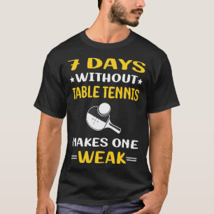 7 Tage ohne Tischtennis Pong T-Shirt
