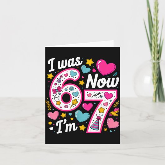 7 Year Old Birthday Girl I Was 6 Now I'm 7 67 Funn Karte (Vorderseite)