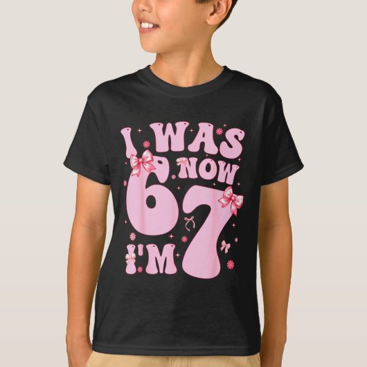 7 Year Old Birthday Girl Shirt - I Was 6 Now I'm 7 (Vorderseite)