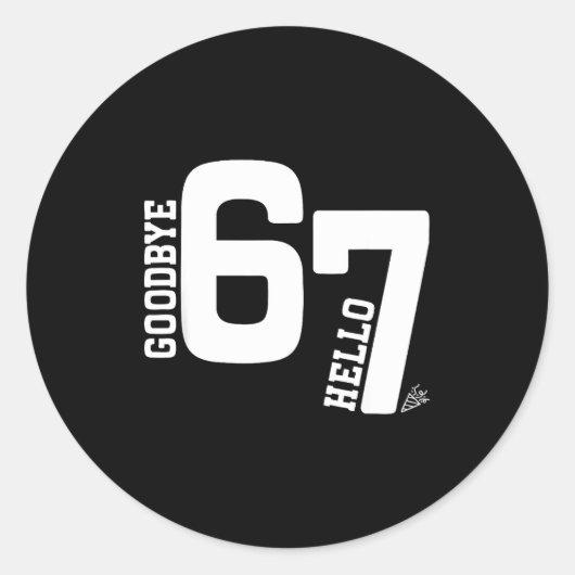 7 Year Old Birthday Goodbye 6 Hello 7 67 Meme Six Runder Aufkleber (Vorderseite)