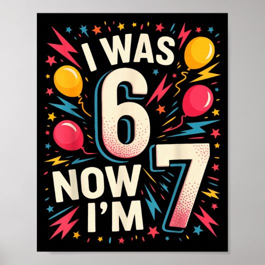 7 Year Old Birthday I Was 6 Now I'm 7 67 Funny Kid Poster (Vorne)