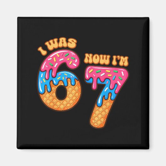 7 Year Old Birthday I Was 6 Now I'm 7 67 Meme Funn Magnet (Vorne)