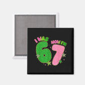 7 Year Old Birthday I Was 6 Now Im 7 Funny 67 Meme Magnet (Vorderseite/Rückseite)
