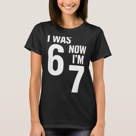 7 Year Old Birthday Shirt Was 6 Now I'm 7 67 Funny (Vorderseite)