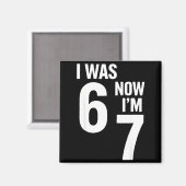 7 Year Old Birthday Shirt Was 6 Now I'm 7 67 Funny Magnet (Vorderseite/Rückseite)
