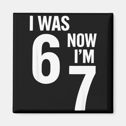 7 Year Old Birthday Shirt Was 6 Now I'm 7 67 Funny Magnet (Vorne)