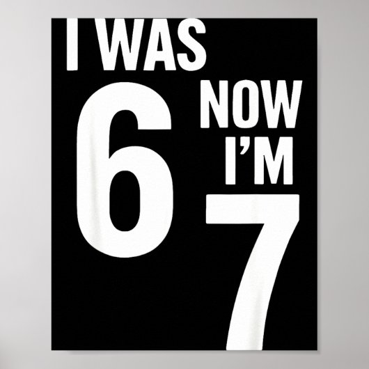 7 Year Old Birthday Shirt Was 6 Now I'm 7 67 Funny Poster (Vorne)