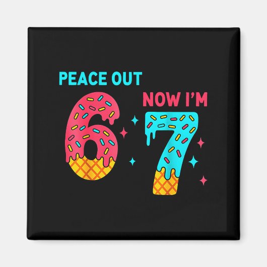 7 Years Old Birthday Peace Out 6 Now I'm 7 67 Birt Magnet (Vorne)