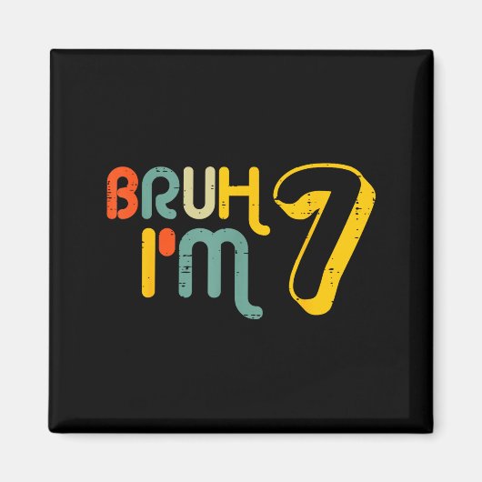 7th Birthday Bruh Im 7 Year Old Bday Meme Boys Gir Magnet (Vorne)