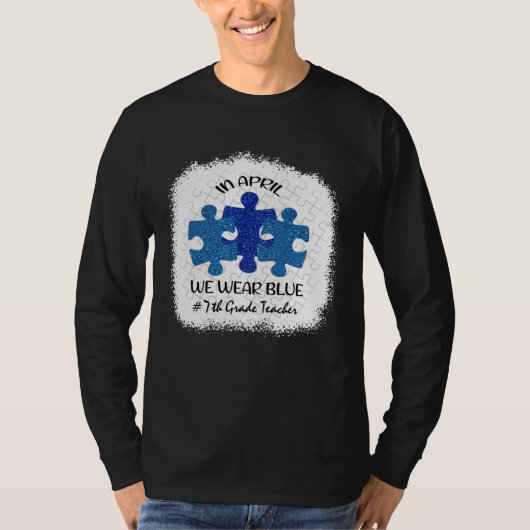 7th Grade Teacher Autism Awareness In April We Wea T-Shirt (Vorderseite)