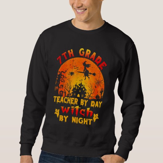 7th Grade Teacher By Day Witch By Night Costume Ha Sweatshirt (Vorderseite)