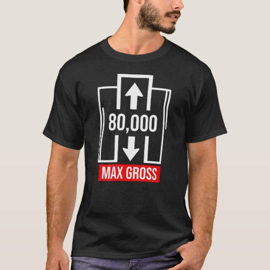 80000 Max Gross Trucker Geschenk CDL T-Shirt (Vorderseite)