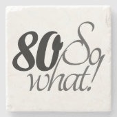 80 also, was Funny zitiert 80. Geburtstag Steinuntersetzer (Vorderseite)