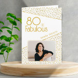 80 and Fabulous Gold Glitter Photo 80th Birthday  Karte<br><div class="desc">80 and Fabulous Gold Glitter Photo 80th Birthday Card. Modern birthday card with trendy typography and faux gold glitter spots. The design has a custom photo and name. You can change or erase the text inside. Make personalized 80th birthday card for her.</div>