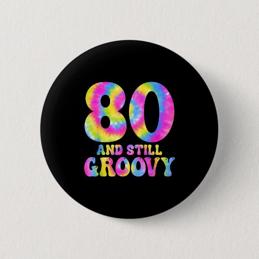 80 And Still Groovy Tie Dye 80th Birthday 80 Year Button (Vorderseite)