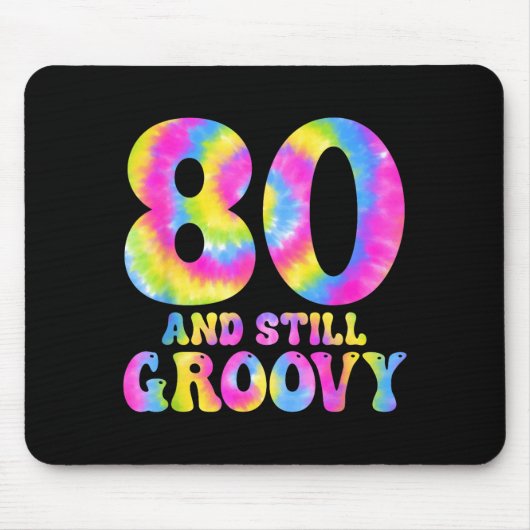 80 And Still Groovy Tie Dye 80th Birthday 80 Year Mousepad (Vorne)