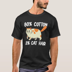 80 Baumwolle 20 Katzenhaare Katze Besitzer Hum T-Shirt