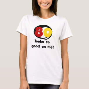 80 Blicke so gut auf mir T - Shirts und Geschenke