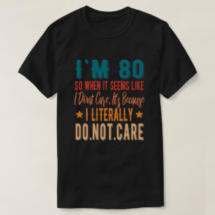 80 buchstäblich nicht wichtig - 80. Geburtstag 19 T-Shirt