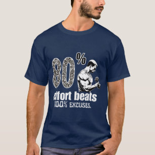 80% Einsatz schlägt 100% Ausreden Motivationszitat T-Shirt