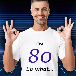 80. Geburtstag Funny ich bin 80 so was? T-Shirt