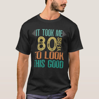80. Geburtstag - Ich brauchte 80 Jahre, um diesen T-Shirt