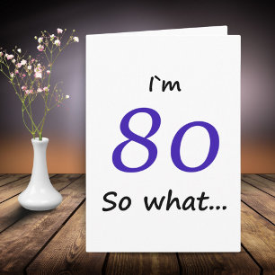 80. Geburtstag Lustig Ich bin 80, na und Karte