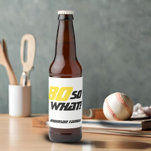 80. Geburtstag Motivierend 80 So, was Funny Bierflaschenetikett