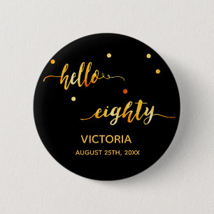 80. Geburtstag schwarzes Gold Datum hallo achtzig Button