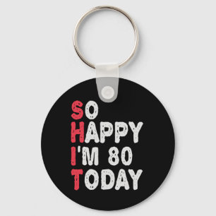 80. Geburtstag So glücklich bin ich heute 80 lusti Schlüsselanhänger