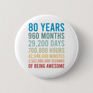 80 Jahre 960 Monate 29200 Tage Phantastisch Button