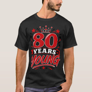 80 Jahre Jung T-Shirt