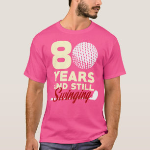 80 Jahre und immer noch schwingend 80. Geburtstag T-Shirt