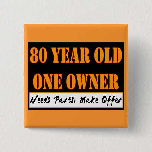 80 Jährige, ein Inhaber - die Bedarfs-Teile, Button (Vorderseite)