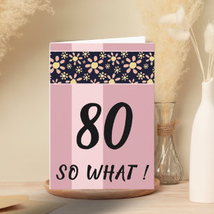 80 Na und Lustiger Rosa Floral Geburtstag Karte