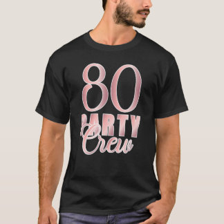 80 Party Crew Geburtstag Pink BDay Group Friends T T-Shirt