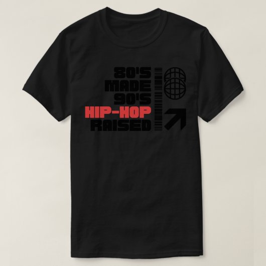80 S Made 90 S Hip Hop erhöht 1 T-Shirt (Design vorne)