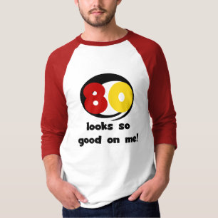 80 sieht mir so gut aus wie T - Shirt und Geschenk