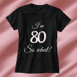 80 so, was Funny Zitat 80. Geburtstag T-Shirt<br><div class="desc">80 so,  was Funny Zitat 80. Geburtstag T - Shirt für eine Frau. Das Design zeichnet sich durch ein positives Zitat Ich bin 80 so,  was in der modernen Typografie. Der T - Shirt ist großartig für eine Frau,  die ihren achtzigsten Geburtstag feiert und ein Gefühl von Spaß hat.</div>