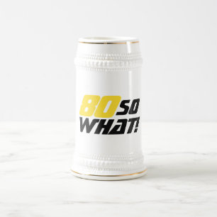 80 So what Positive Lustig 80. Geburtstag Bierglas