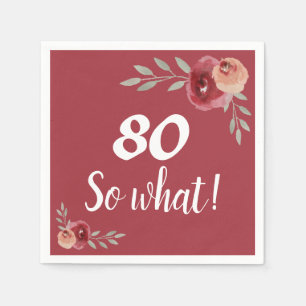 80 so What rote Rosen Floral 80. Geburtstag Serviette