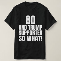 80 und Trump Unterstützer so, was lustig Trump