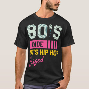 80er aus 90er Jahren Hip Hop Raised Retro T-Shirt