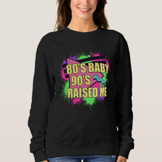 80er-Baby, aufgezogen in den 90ern Sweatshirt
